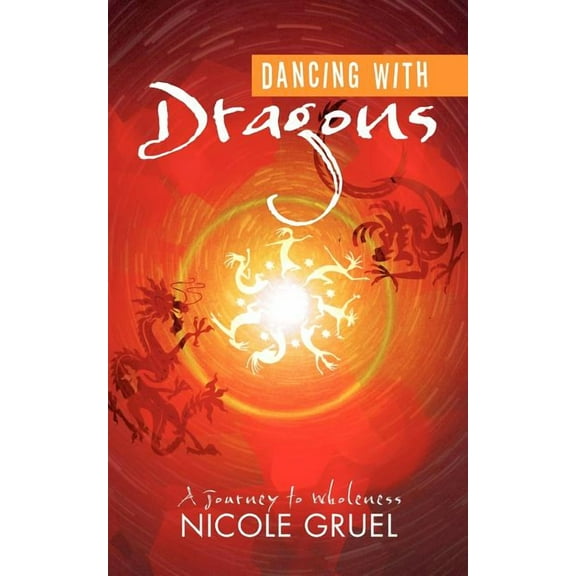 Dancing with Dragons: A Journey to Wholeness (Paperback)