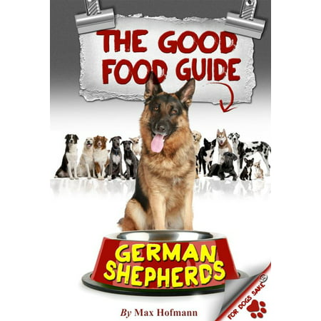 The Good German Shepherd Food Guide - eBook (Best Food For German Shepherd)