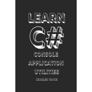 Learn C#: Console Application Utilities, (Paperback)