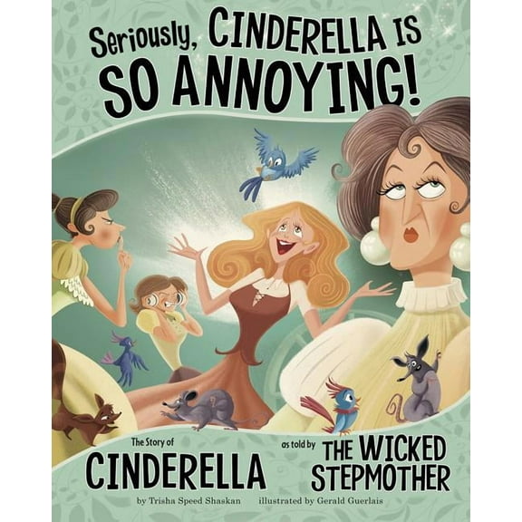 Other Side of the Story Seriously, Cinderella Is So Annoying!: The Story of Cinderella as Told by the Wicked Stepmother, (Paperback)