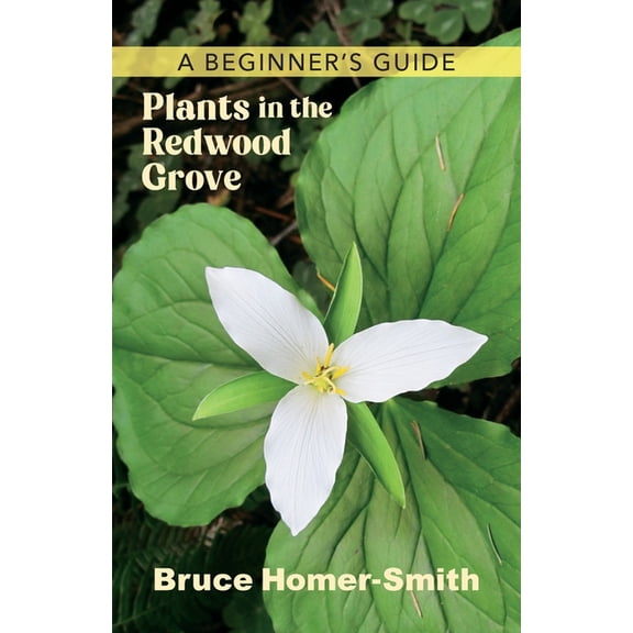 Plants in the Redwood Grove: A Beginner's Guide, (Paperback)