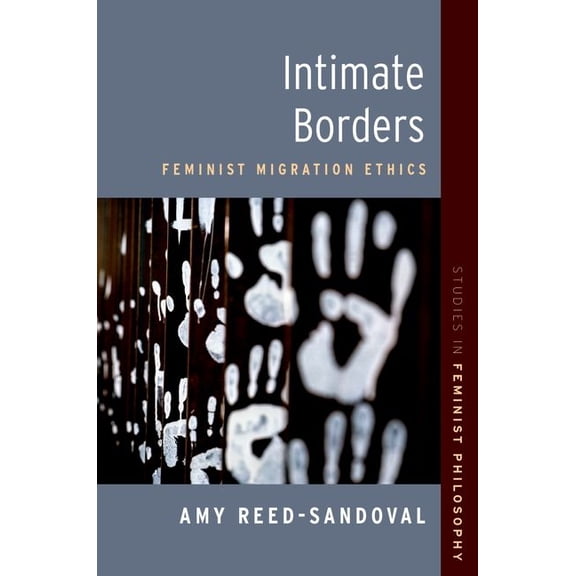 Studies in Feminist Philosophy Intimate Borders: Feminist Migration Ethics, (Paperback)