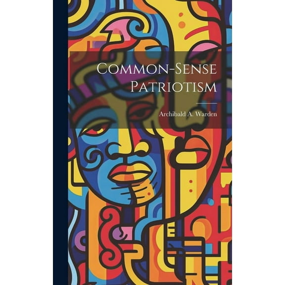 Common-Sense Patriotism (Hardcover)