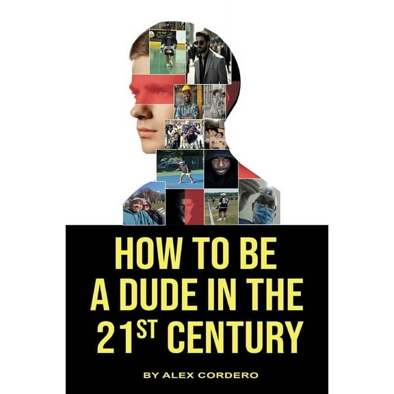 How To Be a Dude In The 21st Century, (Paperback)