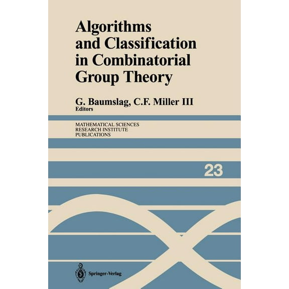 Mathematical Sciences Research Institute Algorithms and Classification in Combinatorial Group Theory, Book 23, (Paperback)
