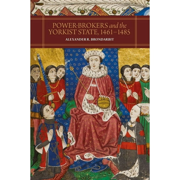 Power-Brokers and the Yorkist State, 1461-1485, (Hardcover)
