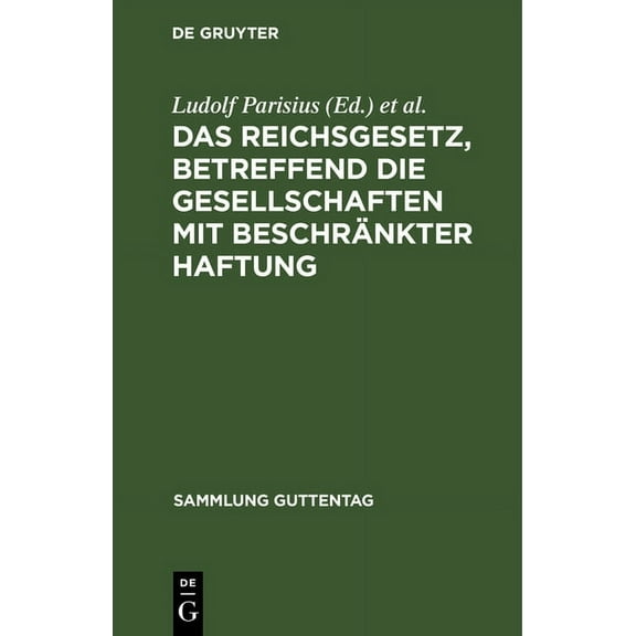 Sammlung Guttentag Das Reichsgesetz, betreffend die Gesellschaften mit beschrÃ¤nkter Haftung, Book 32, (Hardcover)