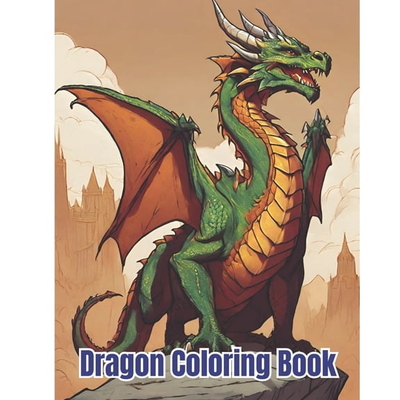 Dragon Coloring Book For Kids: Beautiful Fantasy Dragon Scenes Coloring Pages For Adults, Teens, Kids For Anxiety Relief, (Paperback)