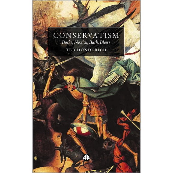 Conservatism: Burke, Nozick, Bush, Blair?, (Paperback)