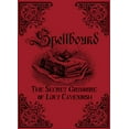 thumbnail image 1 of Pre-Owned Spellbound: The Secret Grimoire of Lucy Cavendish (Paperback) 192501715X 9781925017151, 1 of 1