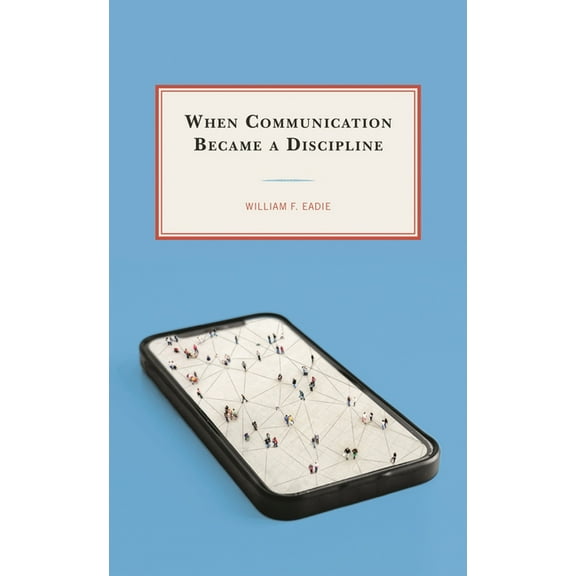 When Communication Became a Discipline, (Hardcover)