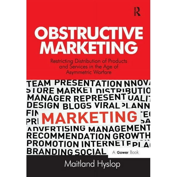 Obstructive Marketing: Restricting Distribution of Products and Services in the Age of Asymmetric Warfare, (Paperback)