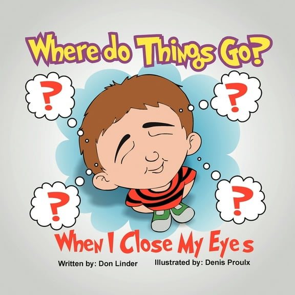 Where Do Things Go When I Close My Eyes?, (Paperback)