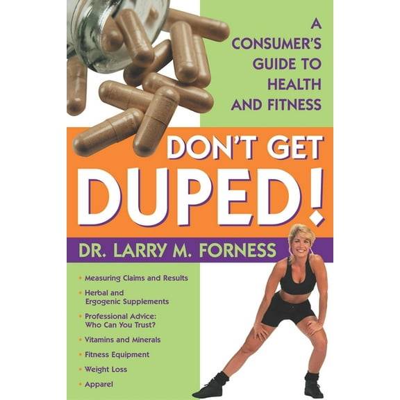 Don't Get Duped: A Consumer's Guide to Health and Fitness, (Paperback)