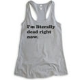 thumbnail image 1 of I'm Literally Dead Right Now Tank Top, Ladies Racerback Tank Top, Goth Girl Tank, Goth Tank, Heather Gray, X-Large, 1 of 3