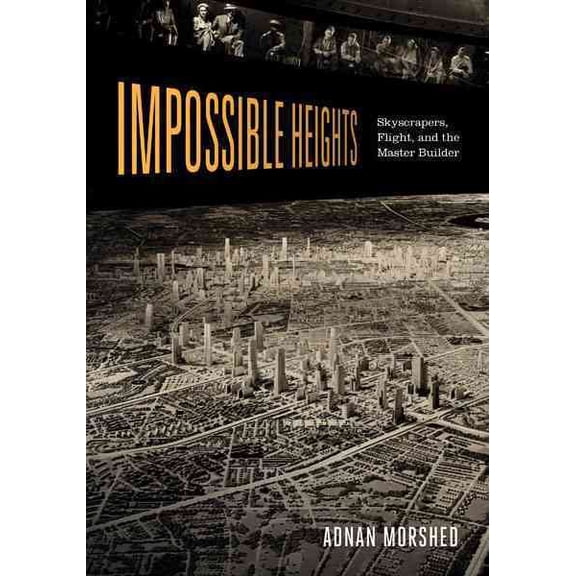 Pre-Owned Impossible Heights: Skyscrapers, Flight, and the Master Builder Paperback
