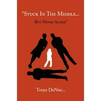 "Stuck In The Middle... But Never Alone" (Paperback)