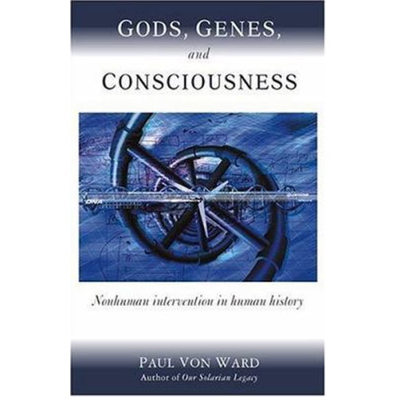 Pre-Owned Gods, Genes, and Consciousness: Nonhuman Intervention in Human History (Paperback) 1571743790 9781571743794