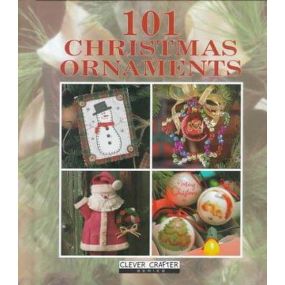 Pre-Owned 101 Christmas Ornaments (Clever Crafter Series) (Hardcover) 1574861735 9781574861730