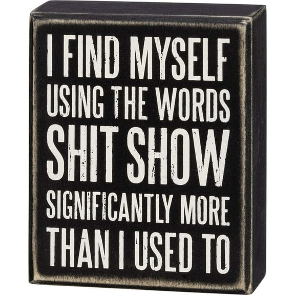 Box Sign - I Find Myself Using The Words