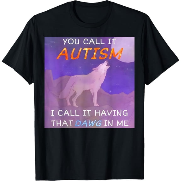 You Call It Autism I Call It Having That Dawg In Me Premium Mens T-Shirt