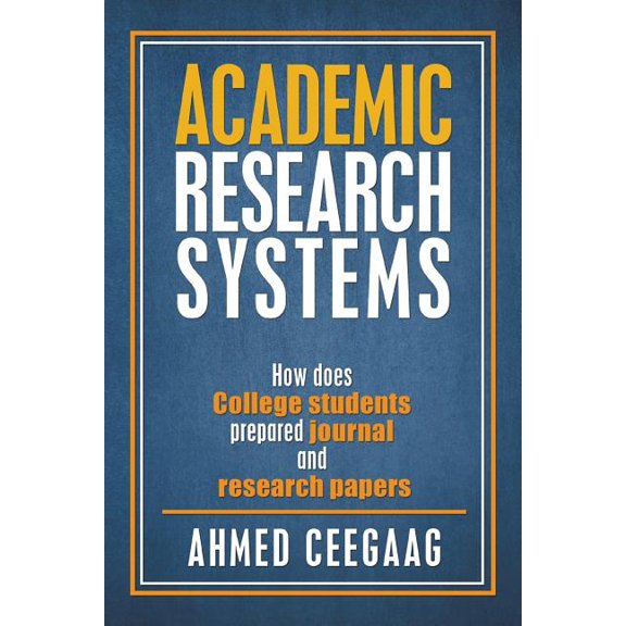 Academic Research Systems: How Does College Students Prepared Journal and Research Papers, (Paperback)