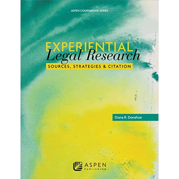 Pre-Owned Experiential Legal Research: Sources, Strategies, and Citation (Paperback) 0735598355 9780735598355