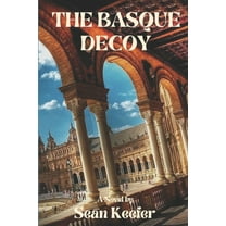 The Basque Decoy (Paperback) by Sean Keefer