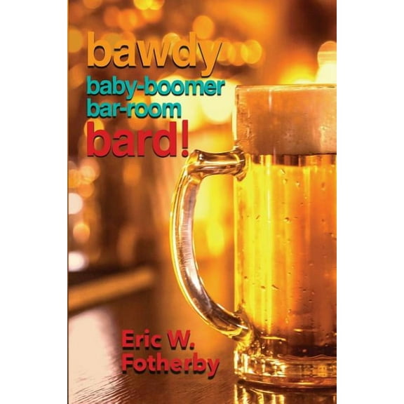 Bawdy Baby-Boomer Bar-Room Bard!