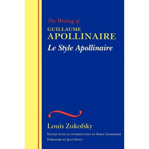 Wesleyan Centennial Edition of the Compl Le Style Apollinaire: The Writing of Guillaume Apollinaire, (Paperback)