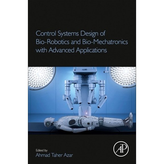 Pre-Owned Control Systems Design of Bio-Robotics and Bio-Mechatronics with Advanced Applications, (Paperback)