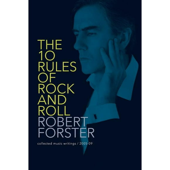 The 10 Rules of Rock and Roll : Collected Music Writings / 2005-09 (Paperback)