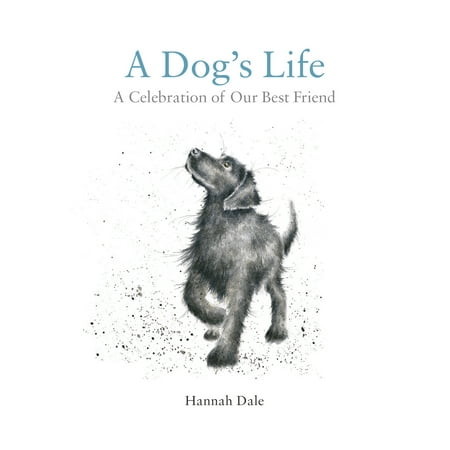 A Dog's Life : A Celebration of Our Best Friend