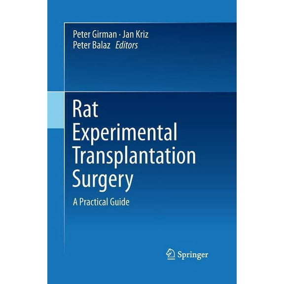 Rat Experimental Transplantation Surgery: A Practical Guide, (Paperback)