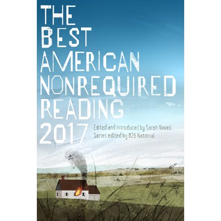 The Best American Nonrequired Reading 2017 (Daniel Negreanu Best Reads)