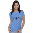 thumbnail image 3 of Meh Careless Sarcastic Satire Funny Women's T Shirt Ladies Tee Brisco Brands M, 3 of 6