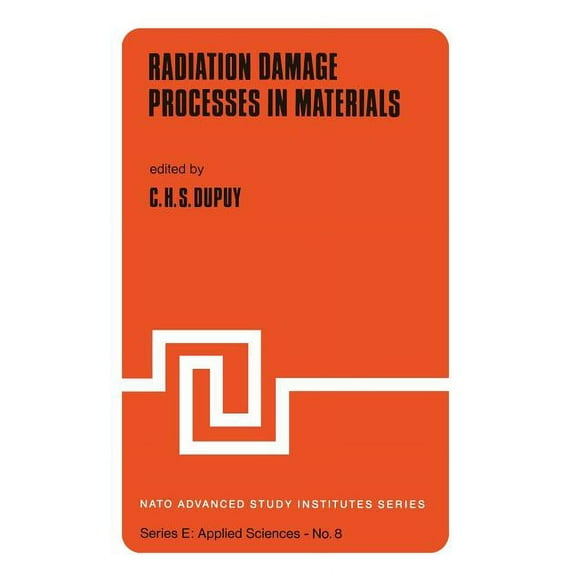 NATO Science Series E: Radiation Damage Processes in Materials, Book 8, (Paperback)