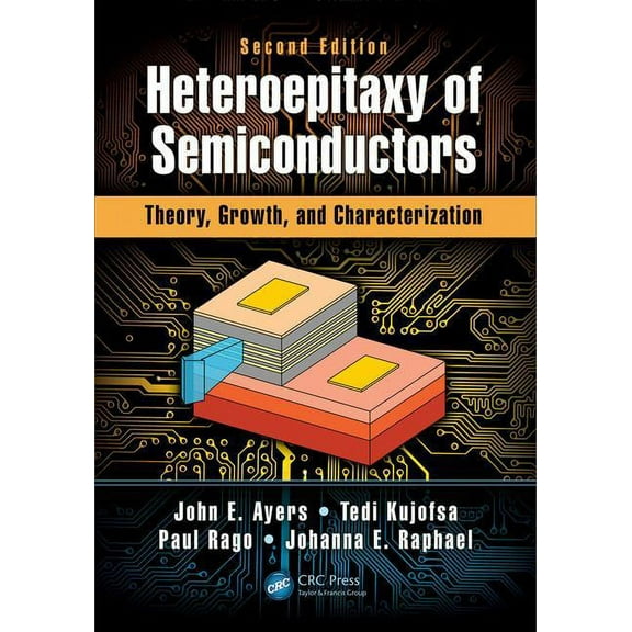 Heteroepitaxy of Semiconductors: Theory, Growth, and Characterization, Second Edition, (Hardcover)