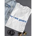thumbnail image 3 of For Real Geeks Graphic Quote Women White T-Shirt, Female Small, 3 of 4