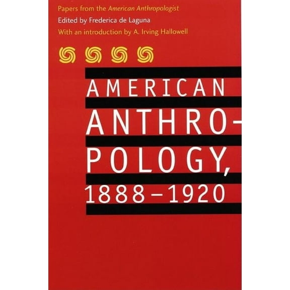 American Anthropology, 1888-1920: Papers from the American Anthropologist, (Paperback)