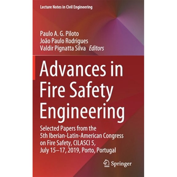 Pre-Owned Lecture Notes in Civil Engineering Advances in Fire Safety Engineering: Selected Papers from the 5th Iberian-Latin-American Congress on Fire Safety, Cilasc, Book 1, (Hardcover)
