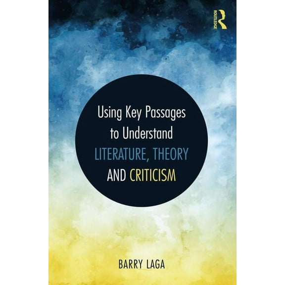 Using Key Passages to Understand Literature, Theory and Criticism, (Paperback)