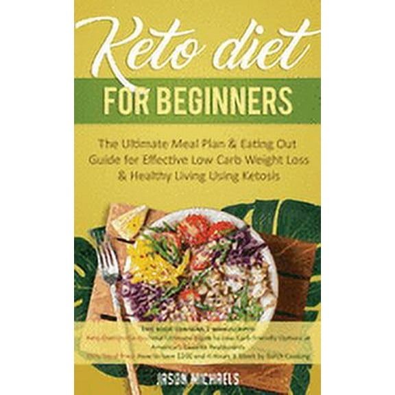 Keto Diet for Beginners: The Ultimate Meal Plan & Eating Out Guide for Effective Low Carb Weight Loss & Healthy Living Using Ketosis (Paperback)
