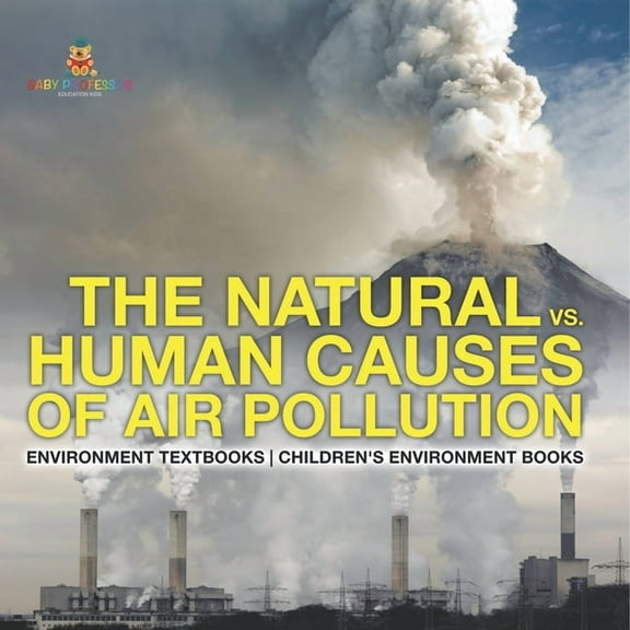 The Natural vs. Human Causes of Air Pollution: Environment Textbooks Children's Environment Books, (Paperback)