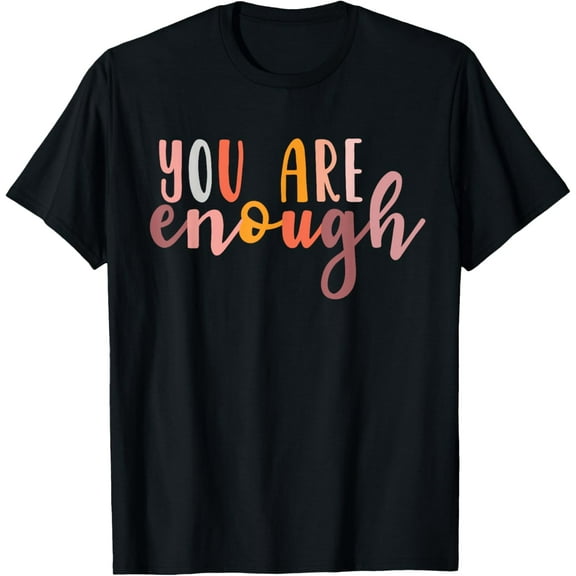 You are Enough Mental Health Awareness Illness Anxiety T-Shirt Tops Tee