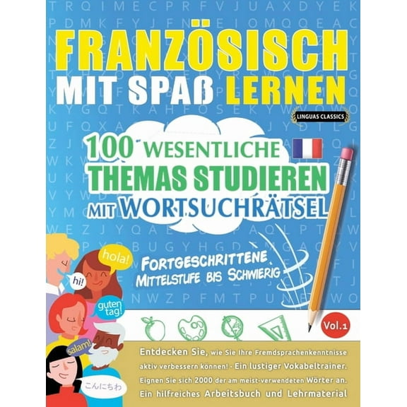 Französisch Mit Spaß Lernen - Fortgeschrittene: Mittelstufe Bis Schwierig - 100 Wesentliche Themas Studieren Mit Wortsuc, (Paperback)