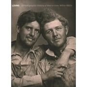 Loving : A Photographic History of Men in Love 1850s-1950s (Hardcover)