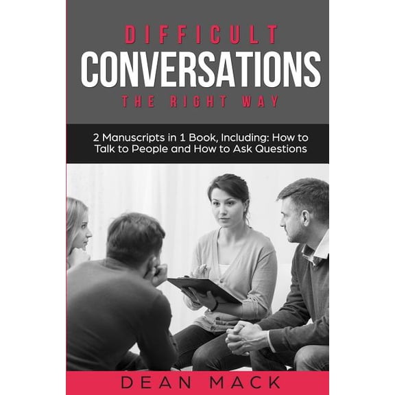 Social Skills: Difficult Conversations: The Right Way - Bundle - The Only 2 Books You Need to Master Though Conversations, Difficult People and Fierce Conversations Today (Paperback)