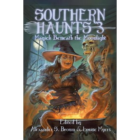 Southern Haunts : Magick Beneath the Moonlight (Best Haunted Houses Southern California)