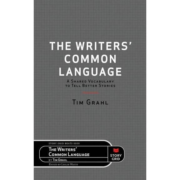 Beat The Writers' Common Language: A Shared Vocabulary to Tell Better Stories, Book 0009, (Paperback)